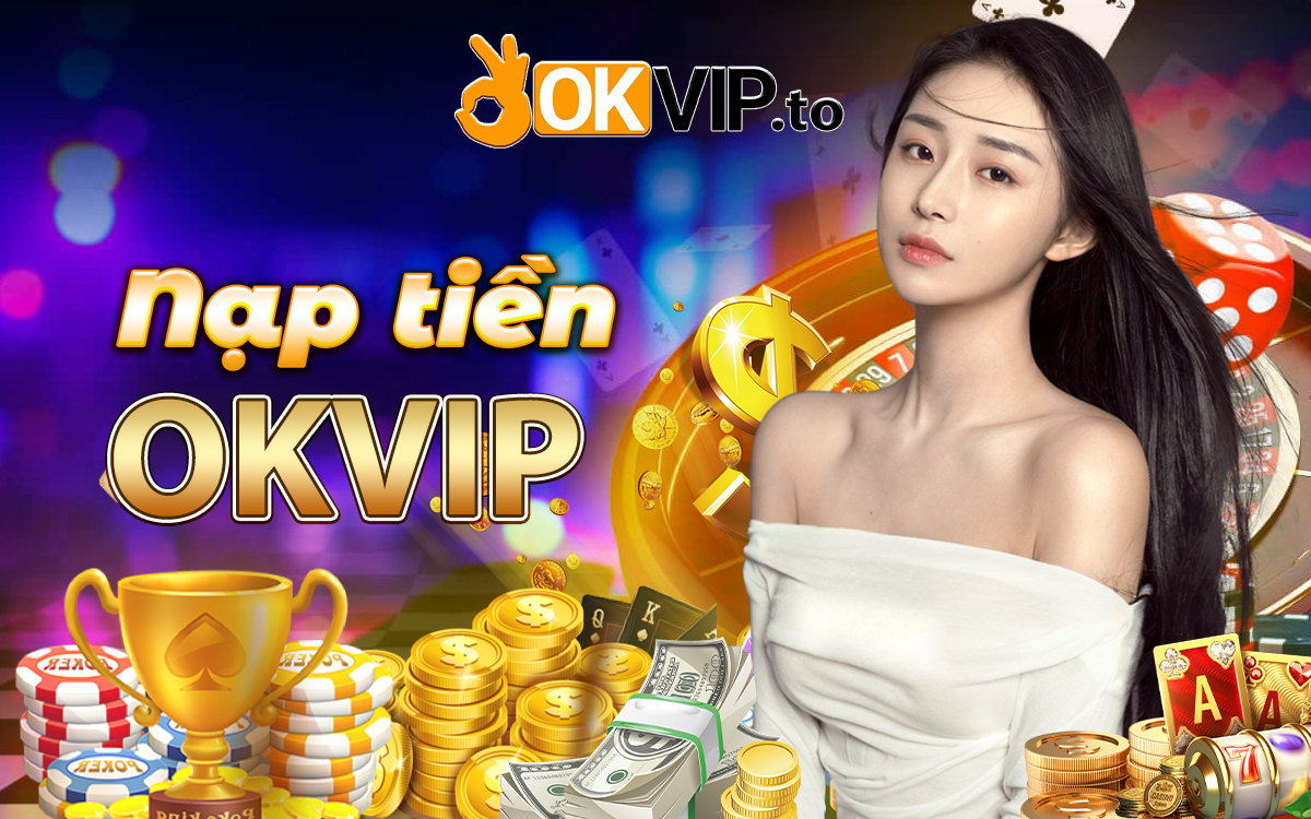Hướng dẫn nạp tiền Okvip